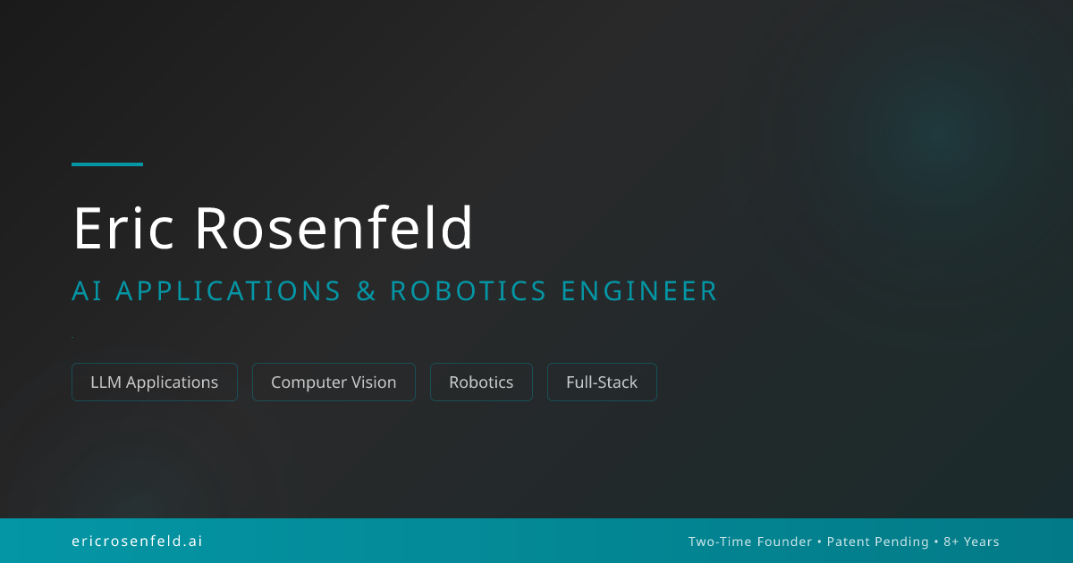 Eric Rosenfeld | AI Applications & Robotics Engineer